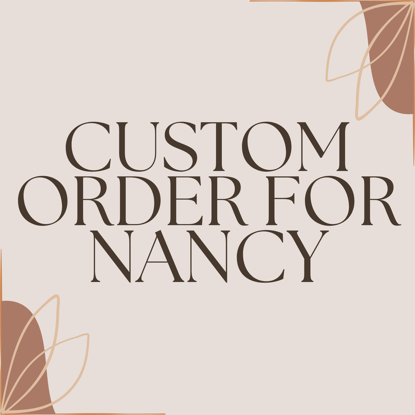 Custom Order - Nancy
