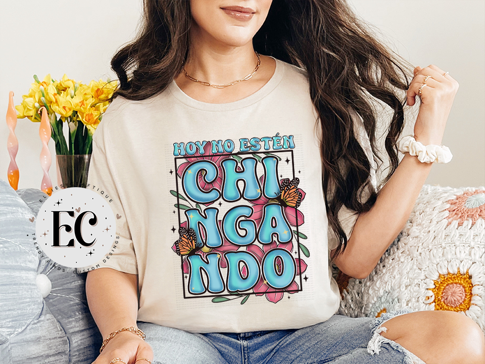 Hoy No Estén Chingando / Not Today Tee 🌸