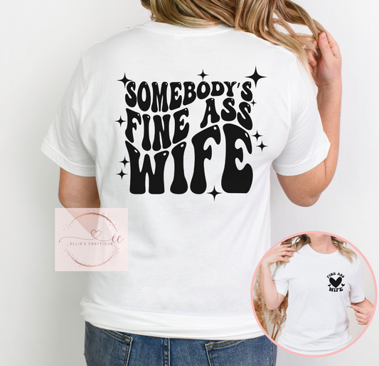 Somebody's Fine A$$ Wife Tee